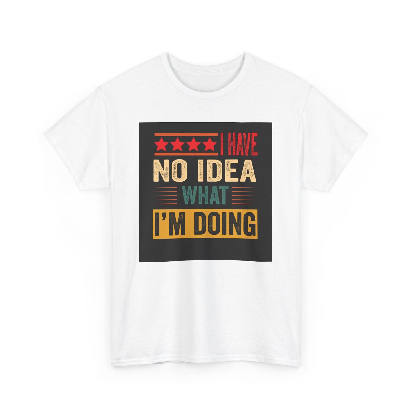 I have no idea Unisex Heavy Cotton Tee