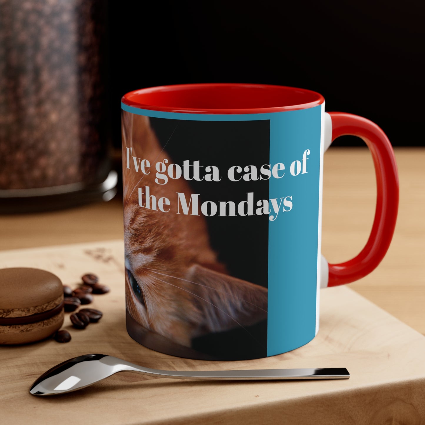 I've gotta case of the Mondays Coffee Mug, 11oz