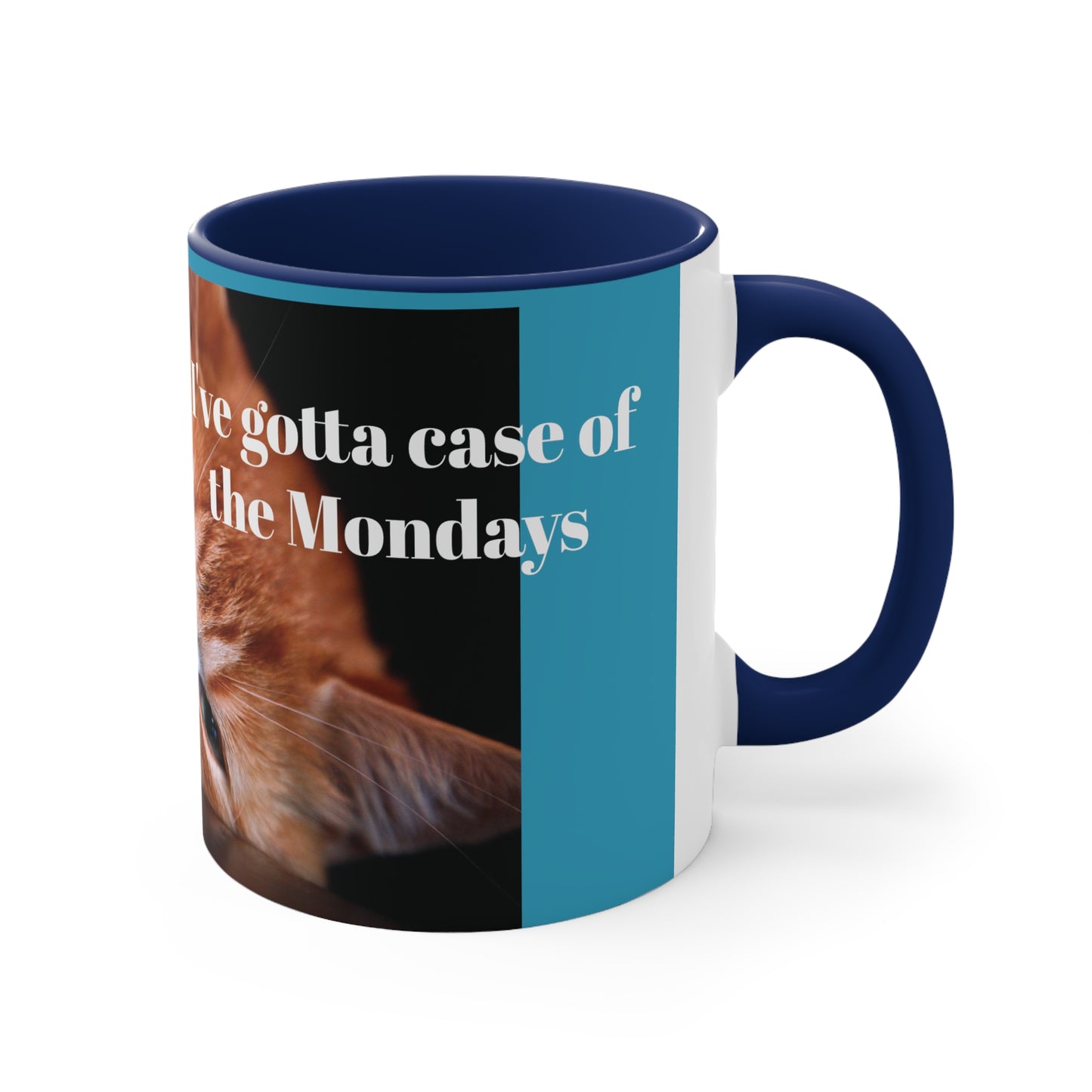 I've gotta case of the Mondays Coffee Mug, 11oz