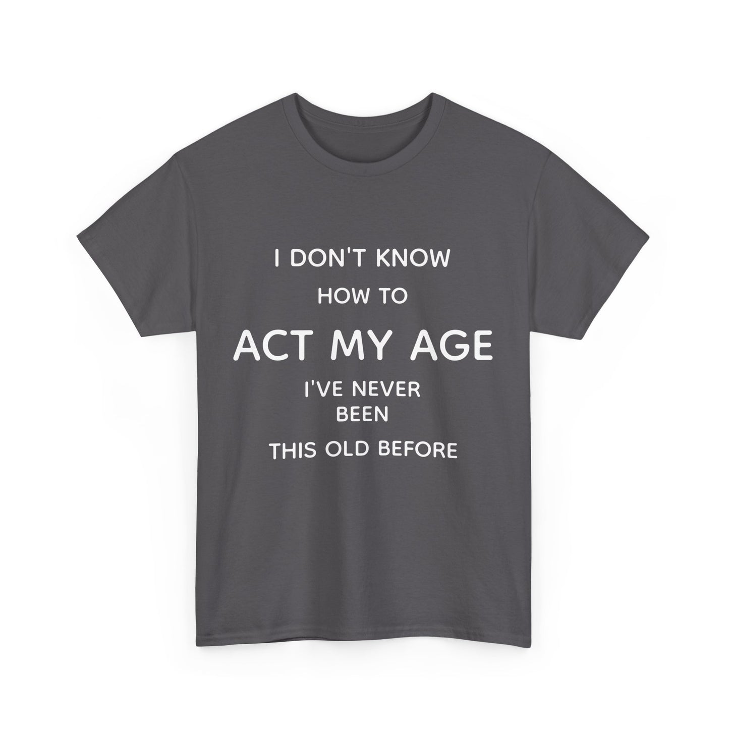 Act my age Tee