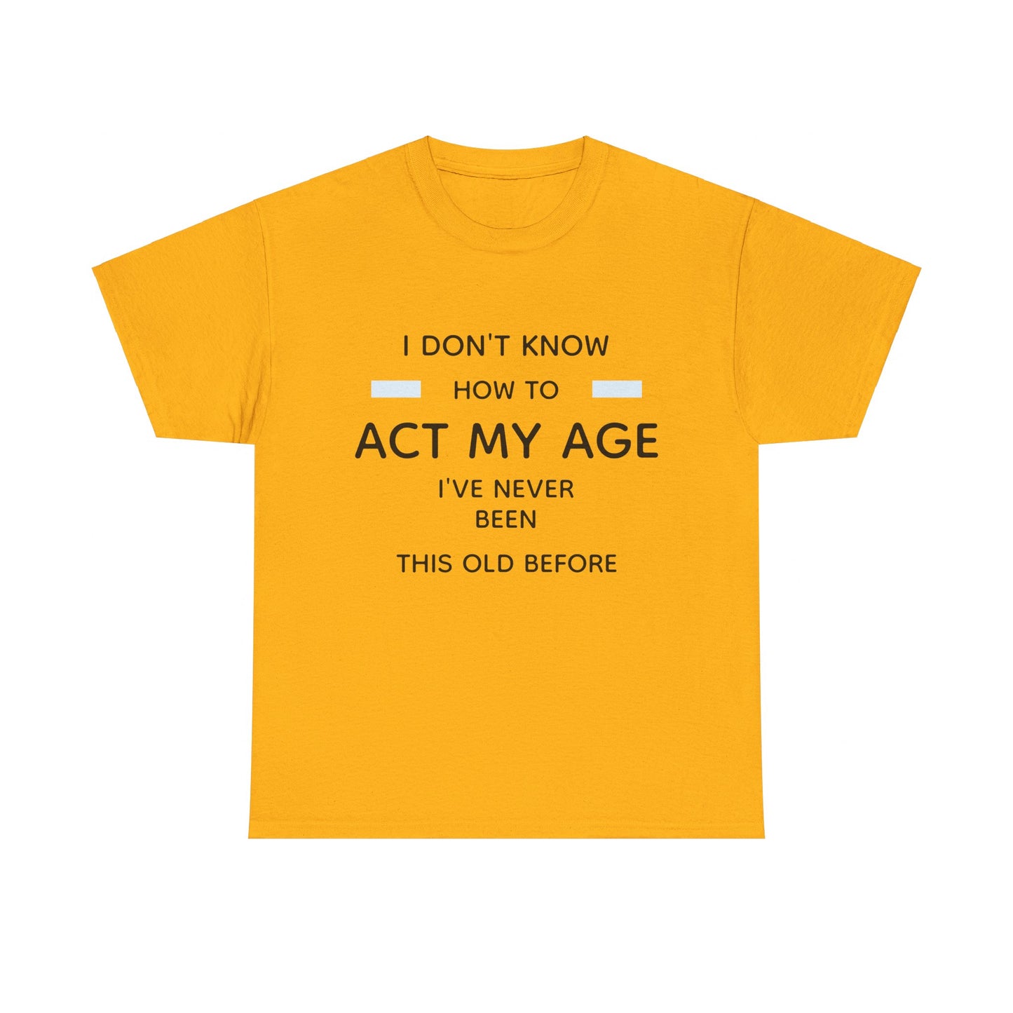 Act my age Tee