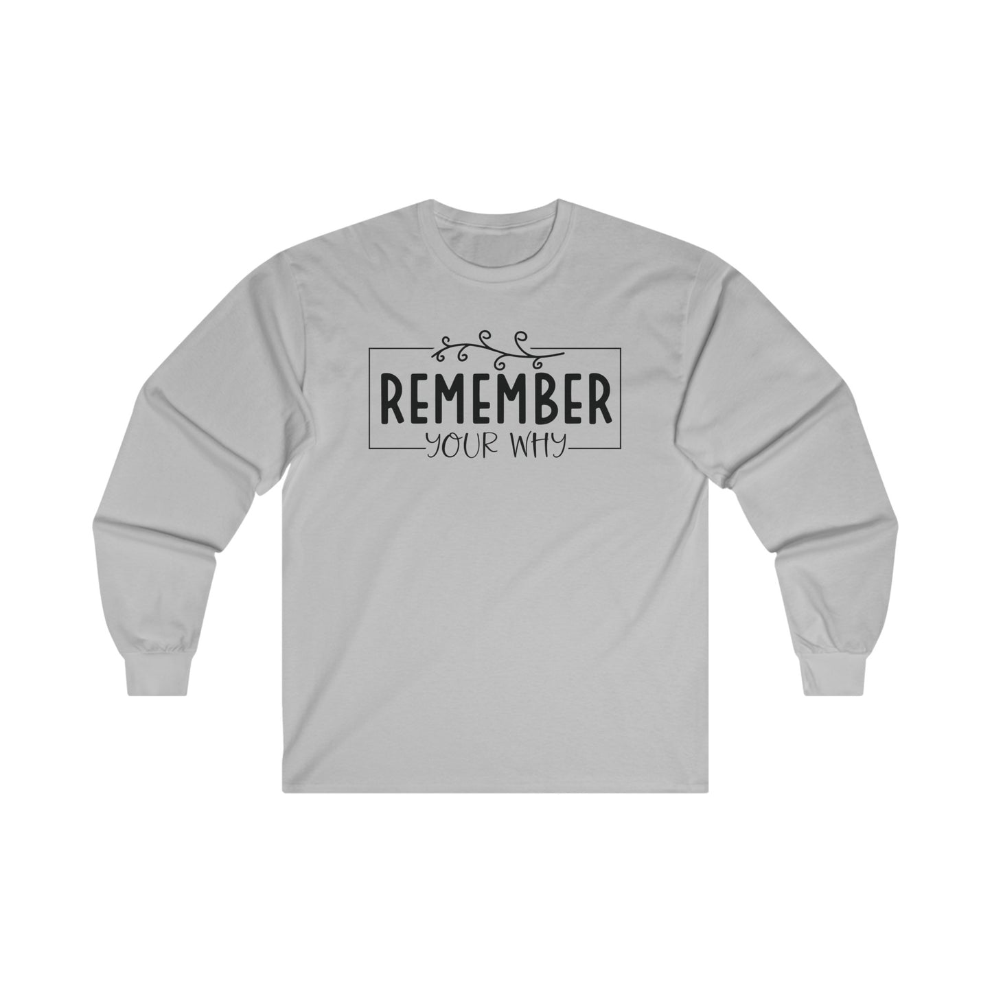 Long Sleeve Tee - Remember Your Why Inspirational Design