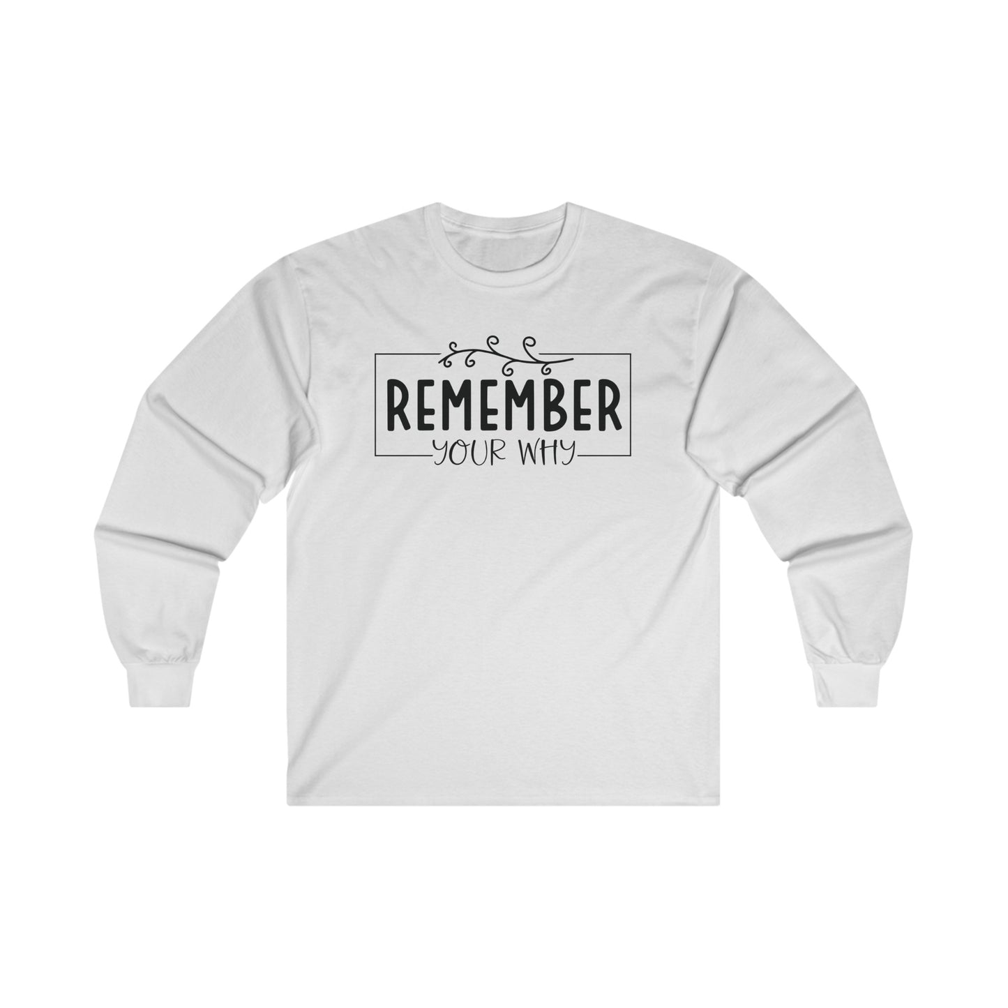 Long Sleeve Tee - Remember Your Why Inspirational Design