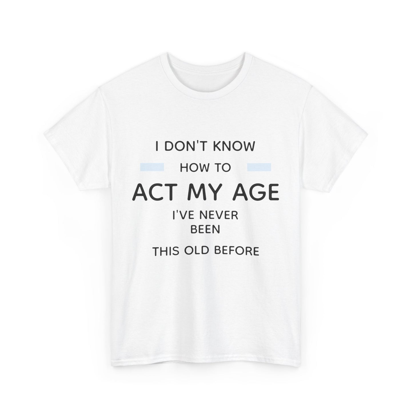 Act my age Tee