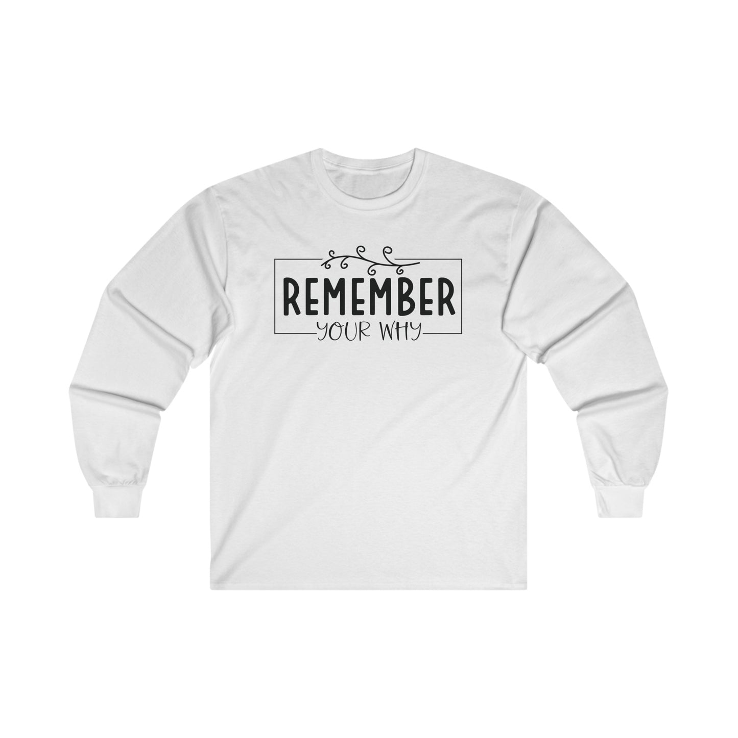 Long Sleeve Tee - Remember Your Why Inspirational Design