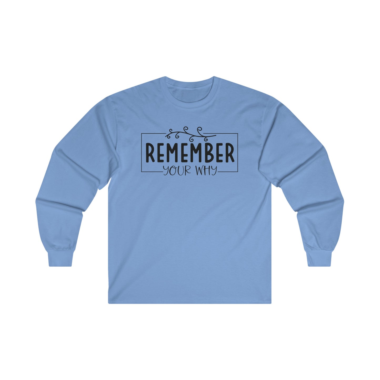 Long Sleeve Tee - Remember Your Why Inspirational Design