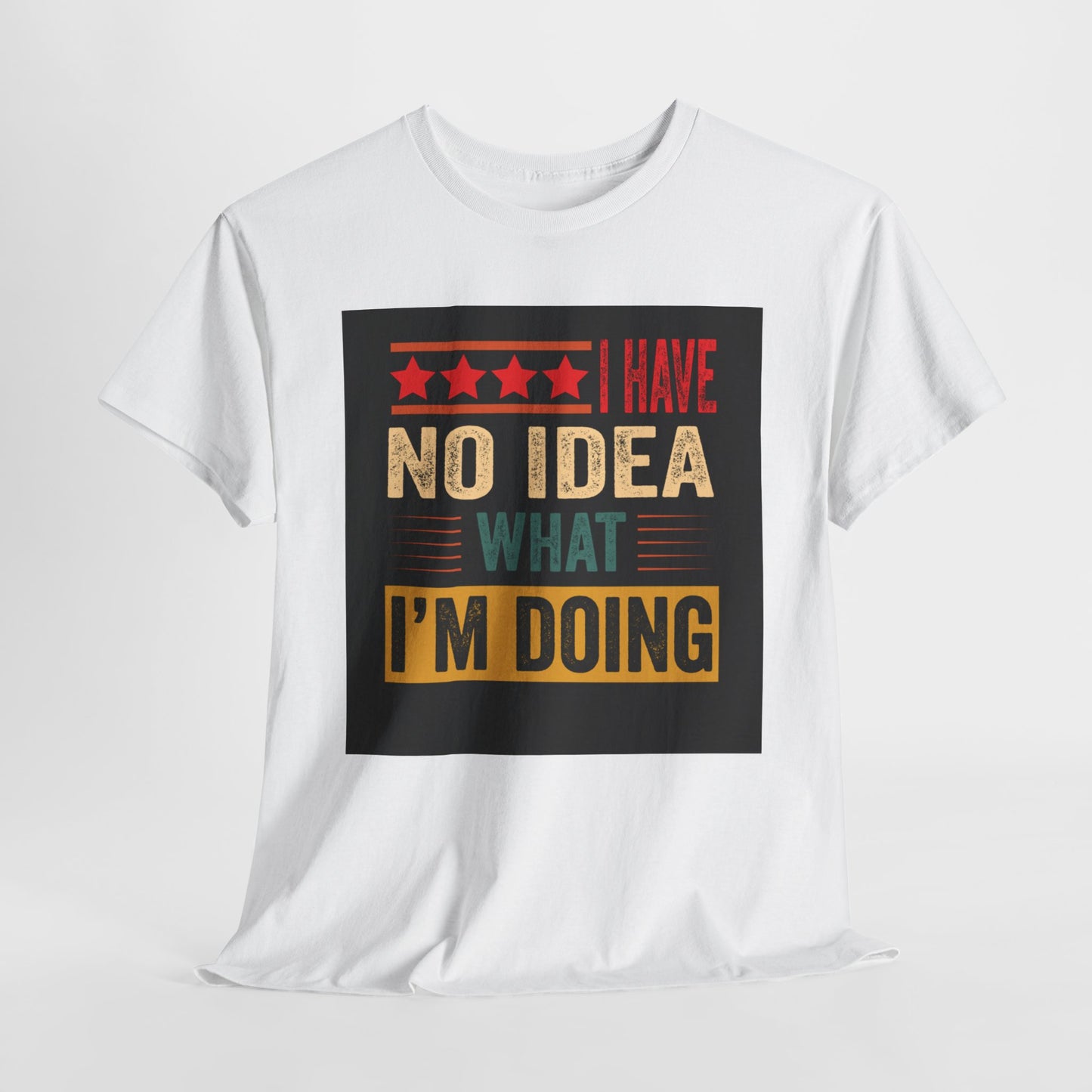 I have no idea Unisex Heavy Cotton Tee