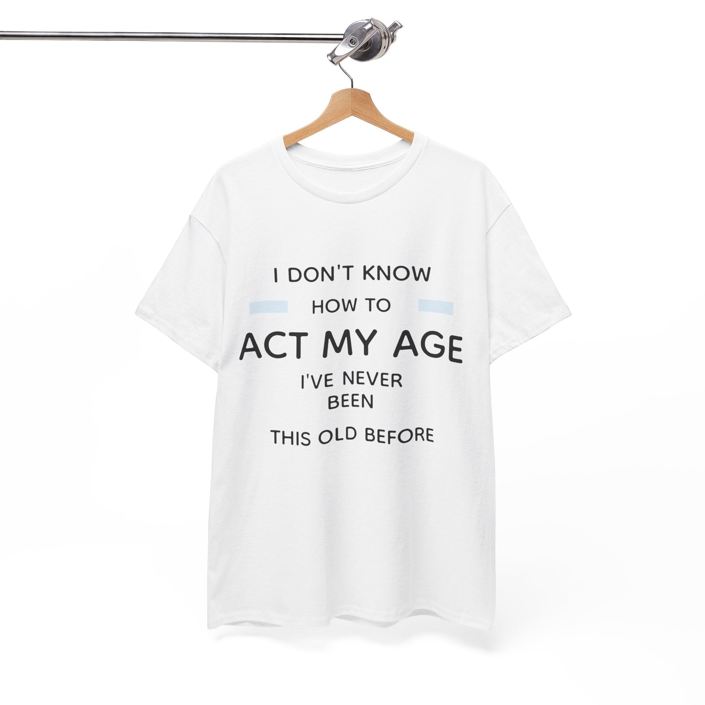 Act my age Tee