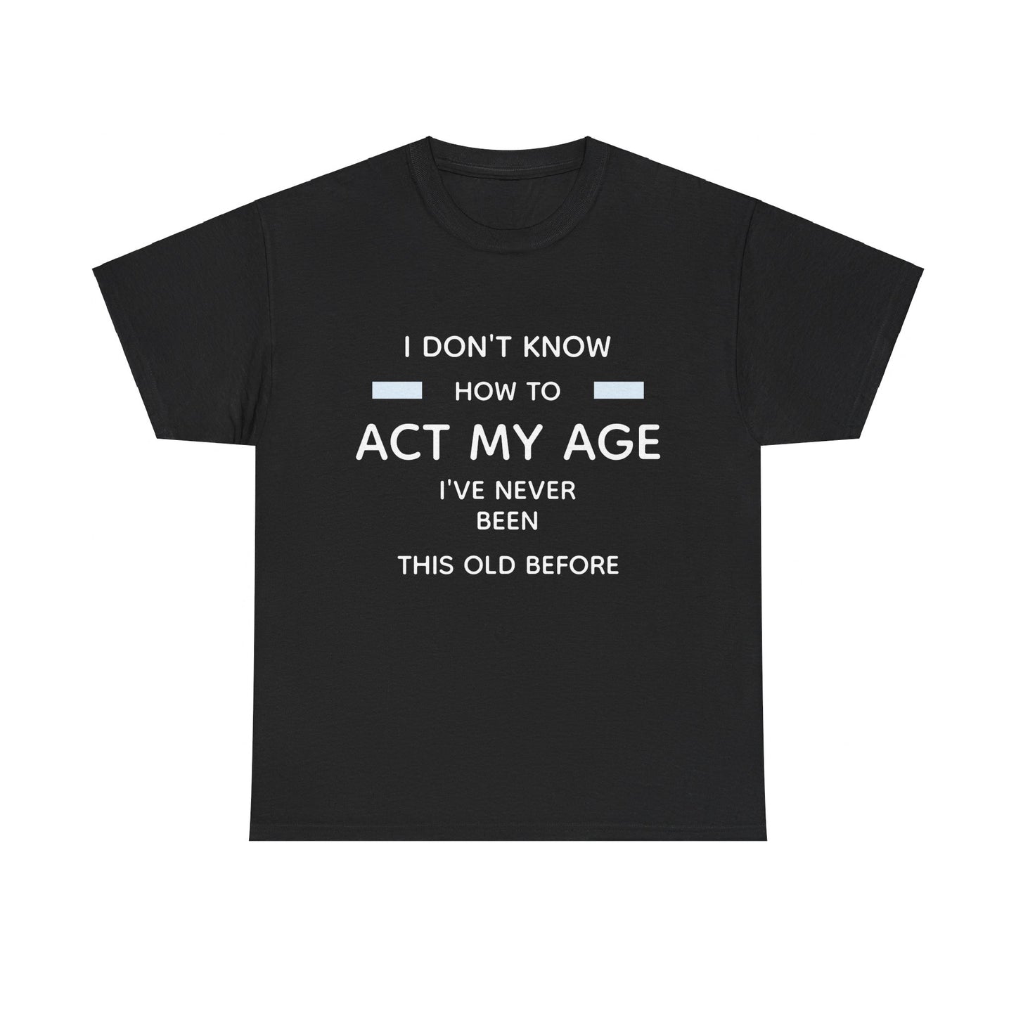 Act my age Tee