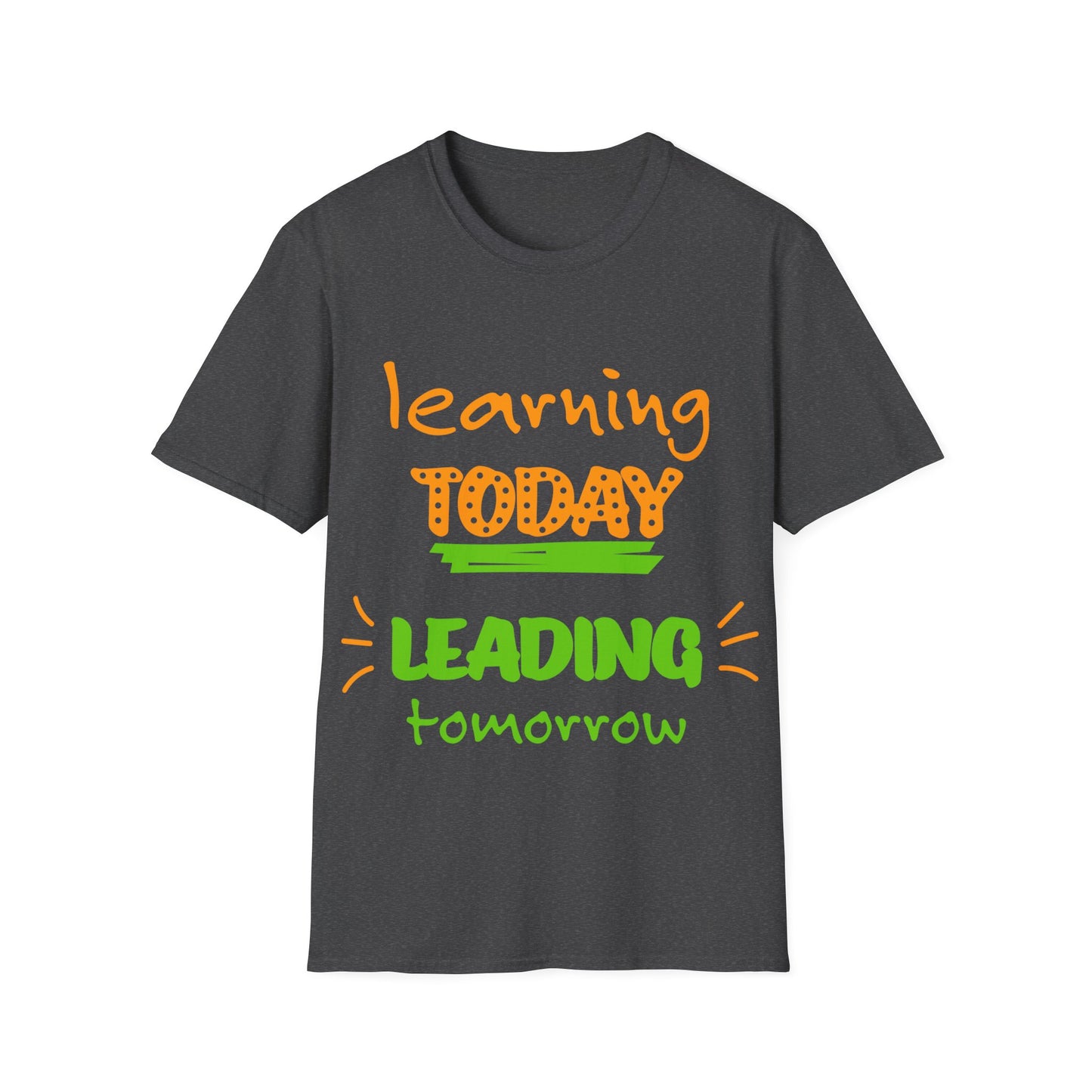 Learning today Leading tomorrow tee