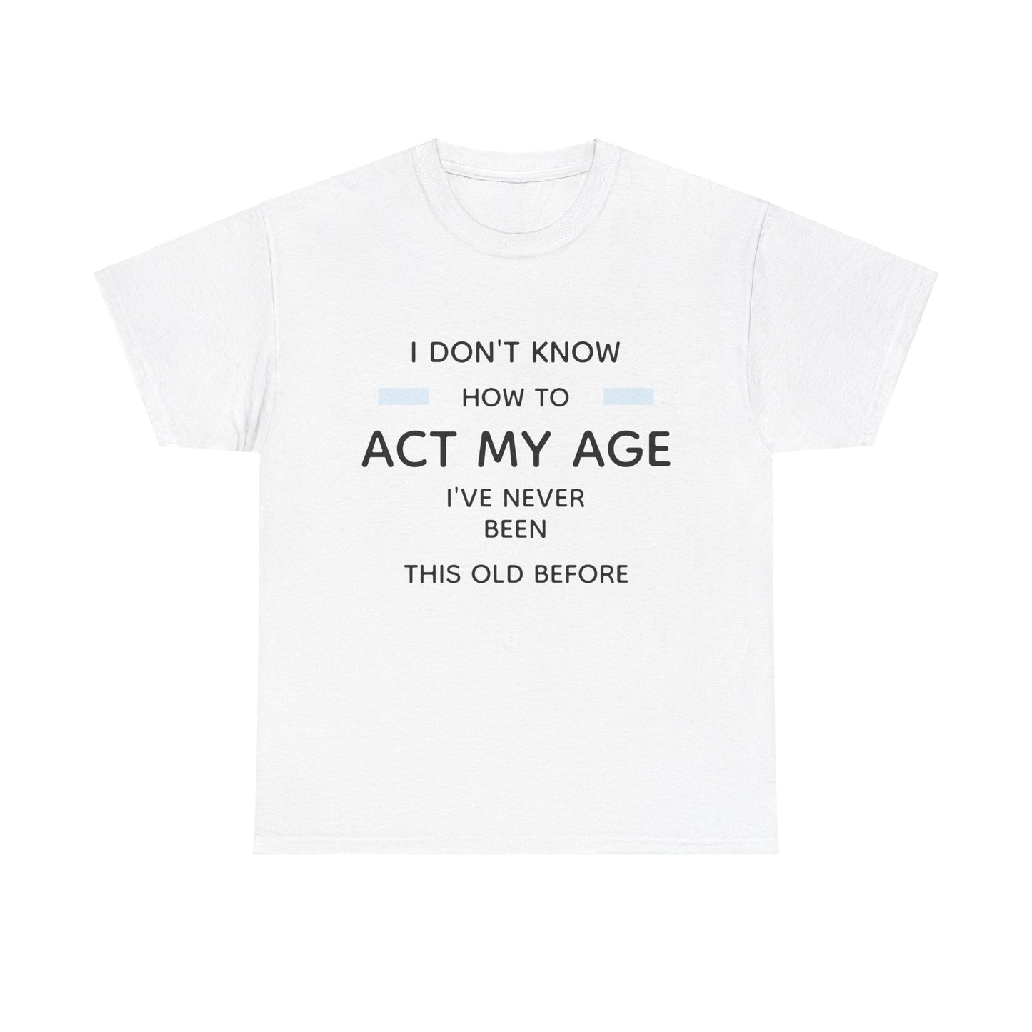 Act my age Tee