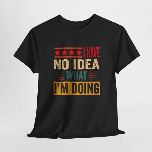 I have no idea Unisex Heavy Cotton Tee