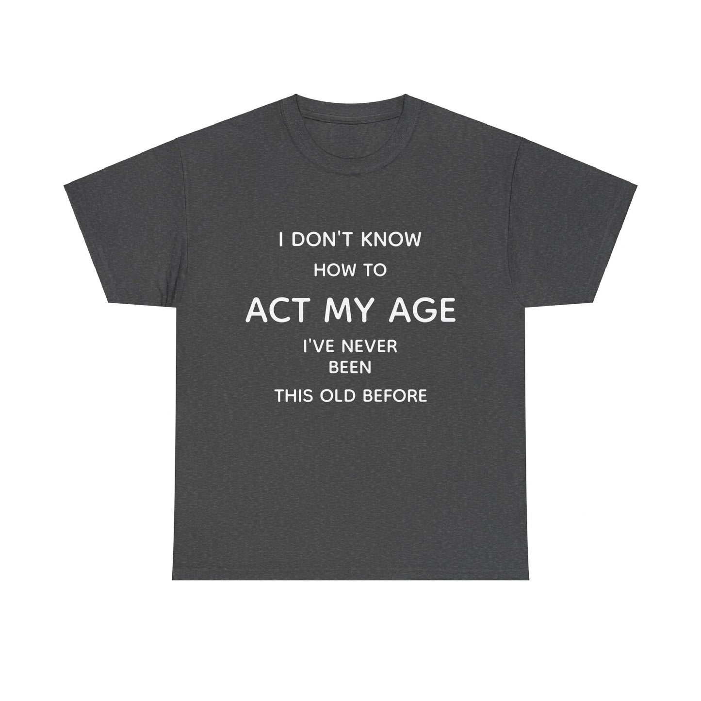 Act my age Tee