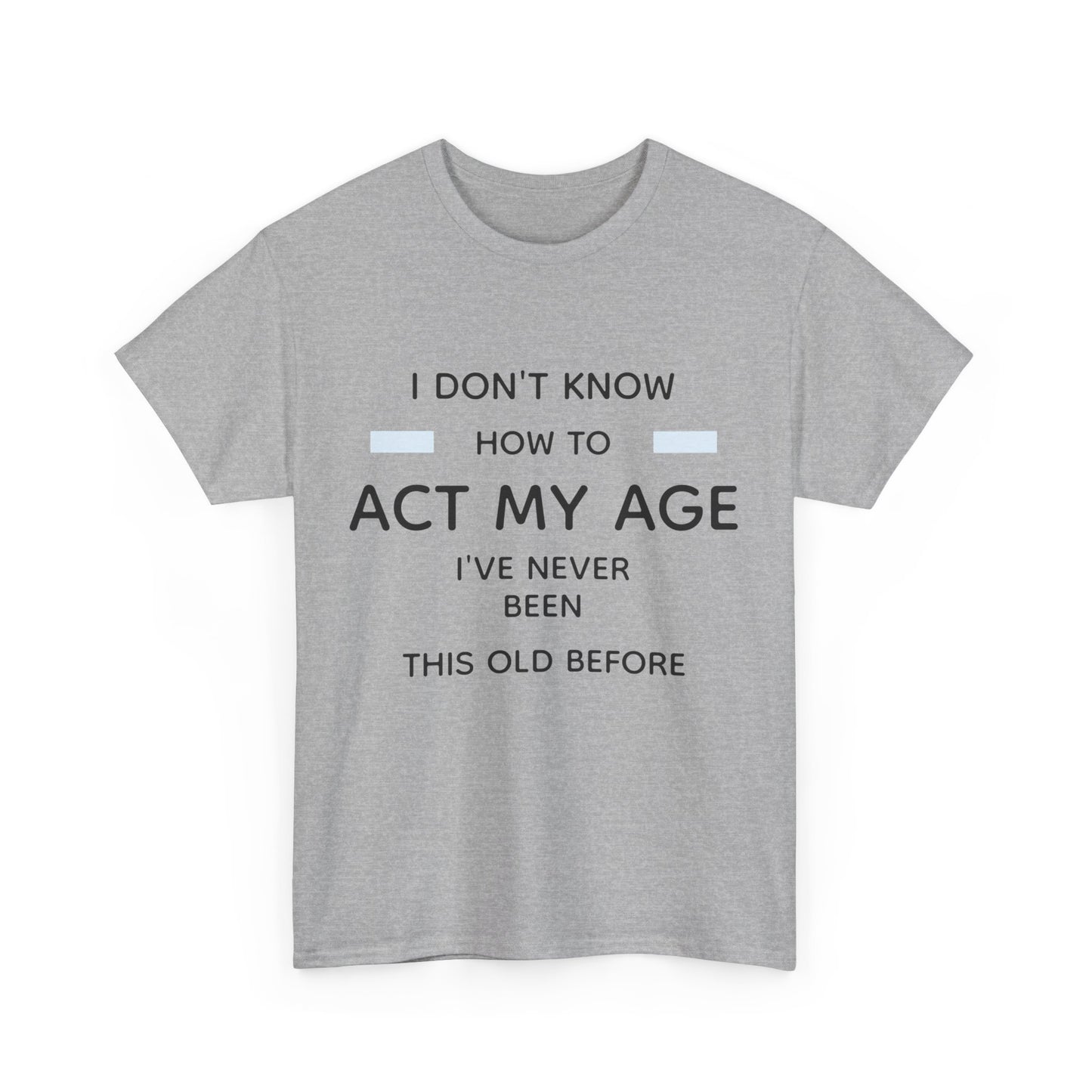 Act my age Tee