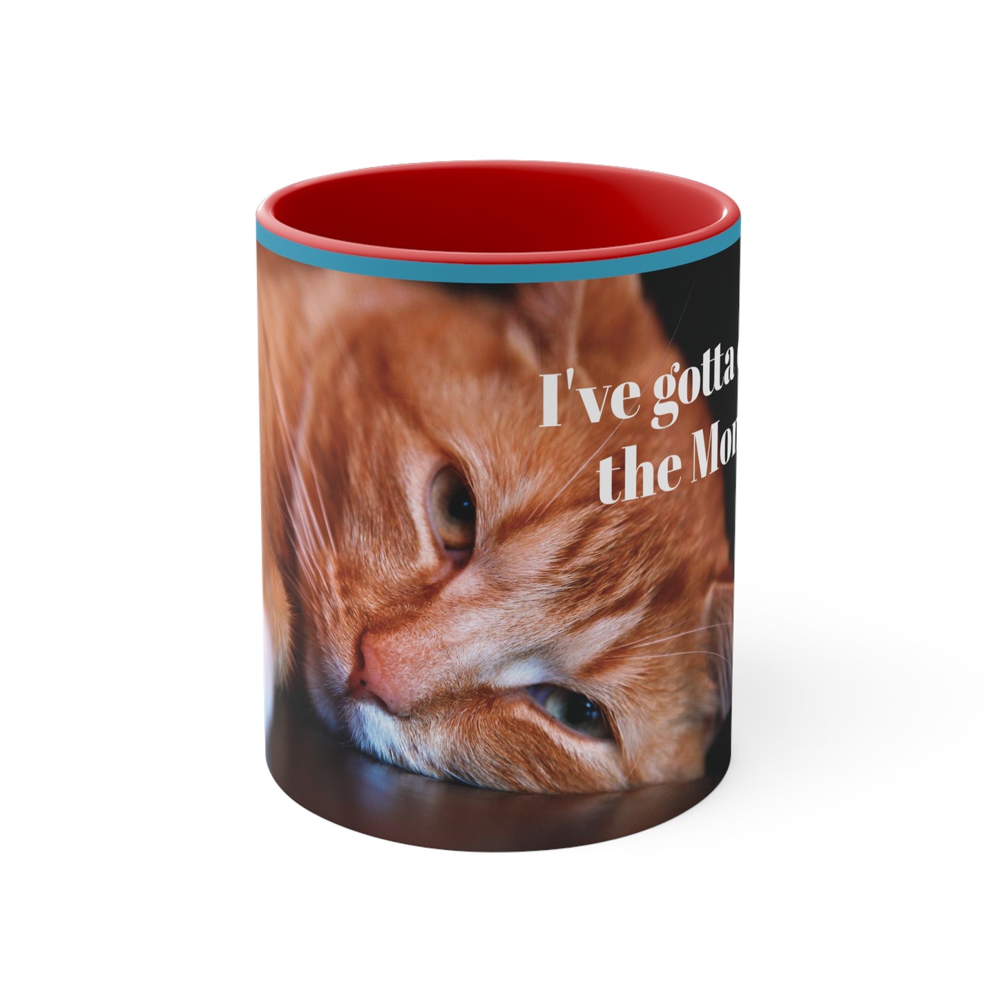 I've gotta case of the Mondays Coffee Mug, 11oz