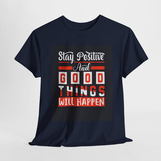 Stay Positive Unisex Heavy Cotton Tee