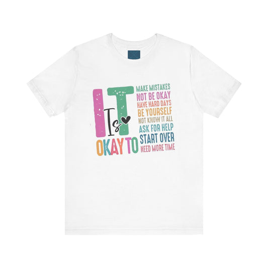 It is Okay Unisex Jersey Short Sleeve Tee